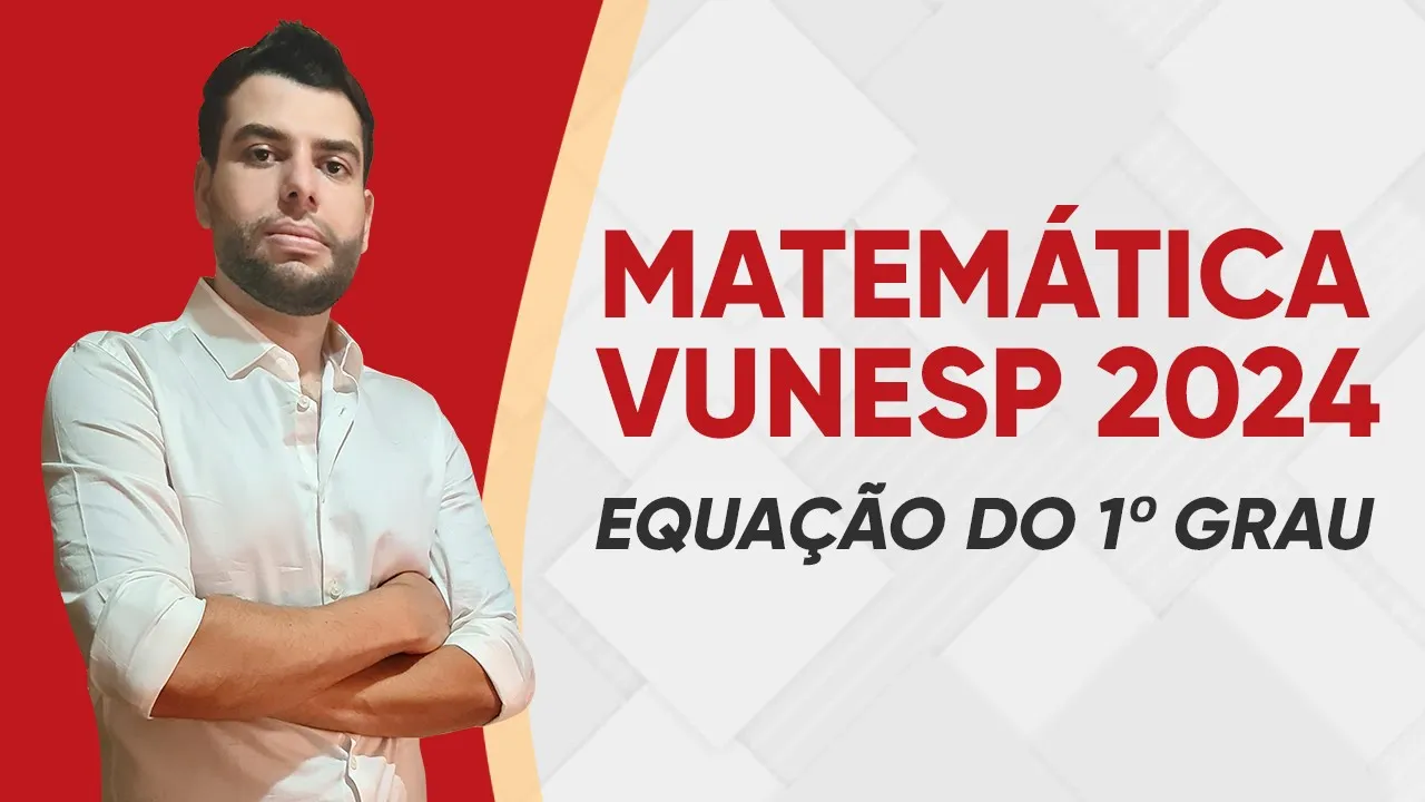 MATEMÁTICA VUNESP 2024 - EQUAÇÃO COM FRAÇÕES