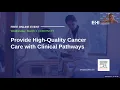 Provide High-Quality Cancer Care with Clinical Pathways
