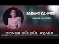 Melek Mosso - Sabahçı Kahvesi ( Soner Bülbül Remix )