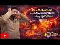 Fire Detection and Alarm System using Python Machine Learning Projects