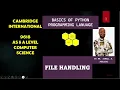 Part 12 CAIE 9618 A Level COMPUTER SCIENCE BASICS OF PYTHON PROGRAMMING File handling