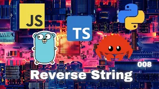 002 Reverse String - JavaScript Typescript Python Go Rust