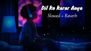 Download Dil Ko Karar Aaya Lofi song (slowed+reverb) MP3