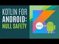 Kotlin for Android Developers Null Safety