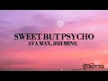 Sweet But Psycho (Audio edit by 303 Mine + Lyrics) - Ava Max