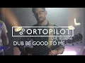 Dub Be Good To Me - Beats International | ortoPilot cover