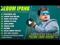 Download Lagu Album IPANK - Lagu Pop Melayu Terbaru 2025 Paling Enak Didengar!
