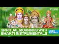 Download Lagu Spiritual Mornings With Bhakti INSTRUMENTALS I Video Jukebox