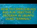 Ubuntu How to and run Objective-C program in Ubuntu using Terminal 3 Solutions