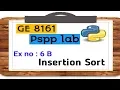 GE 8161 PSPP LAB TUTORIAL 6 B Insertion Sort