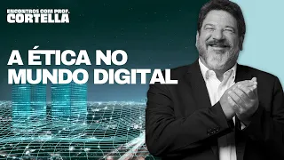 A importância da ética no mundo digital - Mario Sergio Cortella