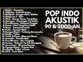 Download Lagu LAGU INDONESIA 90-an \u0026 2000-an BAND POP HITS NOSTALGIA | Playlist Full Album Akustik TANPA IKLA