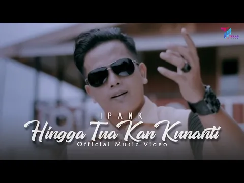 Download MP3 Ipank - HINGGA TUA KAN KUNANTI (Official Music Video)