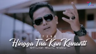 ipank hingga tua kan kunanti official music video 