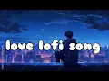 Download Lagu Love lofi song #viralvideo 
