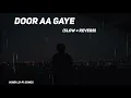 Door Aa Gaye Lofi Extended || Slowed + Reverb || Vishal Mishra & Dino james