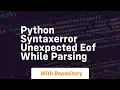 Python syntaxerror unexpected eof while parsing