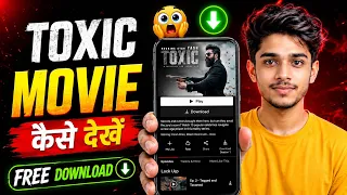 how to watch toxic movie 2026 how to download toxic movie watch toxic movie legal method