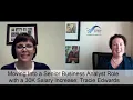 Moving Into a Senior Business Analyst Role with a 30K Salary Increase Tracie Edwards