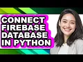 How to Connect Firebase Database in Python - Full Guide