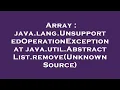 Array java lang UnsupportedOperationException at java util AbstractList remove Unknown Source