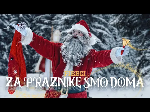 Video Thumbnail: FIRBCI - ZA PRAZNIKE SMO DOMA (Official video)