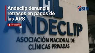 Andeclip denuncia retrasos en pagos de las ARS