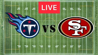 NFL LIVE Tennessee Titans vs San Francisco 49ers