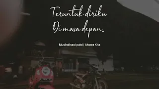 Download Teruntuk Diriku Di Masa Depan | Musikalisasi puisi by Aksara Kita MP3