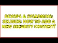 DevOps SysAdmins SELinux How to add a new security context