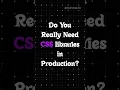 Do you really need CSS frameworks in production