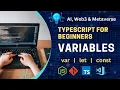 Variables in typescript let var const typescript for beginners