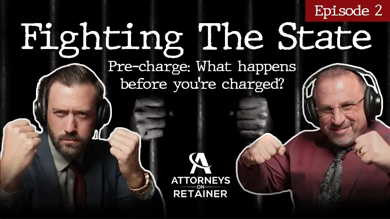 Fighting The State Ep. 2: Pre-charge - What Happens Before You're Charged?