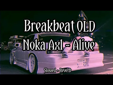 Download MP3 DJ BREAKBEAT OLD ALIVE ( slowed + reverb )