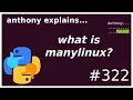 what is manylinux intermediate - advanced anthony explains