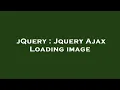 jQuery Jquery Ajax Loading image