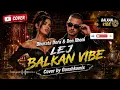 Dhurata Dora & Don Xhoni – LEJ 🔥 Balkan Vibe Cover by Gosshkomix