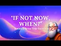 Behind the Quote If not now when