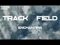 Enchanting - Track & Field (feat. Kali) (Lyrics)