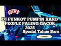 DJ FUNKOT PUMPIN HARD PEOPLE PALING GACOR 2025 | DJ FUNKOT SPESIAL TAHUN BARU 2025