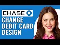 How To Change Chase Debit Card Design Online How To Customize Chase Debit Card Design Online