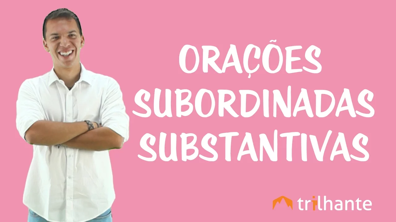 Orações Subordinadas Substantivas