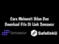Download Lagu Cara Melewati Iklan Dan Download File Di Link Semawur