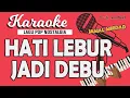 Download Lagu Karaoke HATI LEBUR JADI DEBU - Jamal Mirdad // Music By Lanno Mbauth