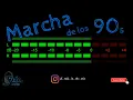 MARCHA DE LOS 90s  🔊 🔊 DJ RAFA