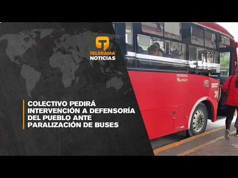 Colectivo pedirá intervención a defensoría del pueblo ante paralización de buses
