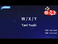 【カラオケ】W / X / Y / Tani Yuuki