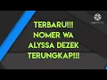 terbaru!!! nomer wa alyssa dezek terungkap!!!