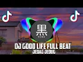 Download Lagu Dj Good Life Jedag Jedug Full Beat (by DJ Komang Rimex)