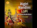 Aigiri Nandini LoFi Mahishasur Mardini Stotra